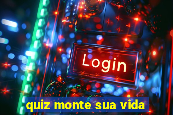 quiz monte sua vida